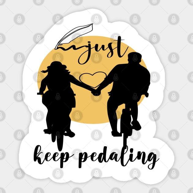 just keep pedaling Edit Sticker by care store